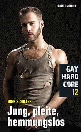 E-Book (epub) Gay Hardcore 12: Jung, pleite, hemmungslos von Dirk Schiller