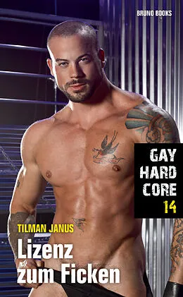 E-Book (epub) Gay Hardcore 14: Lizenz zum Ficken von Tilman Janus
