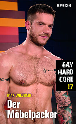 Kartonierter Einband (Kt) Gay Hardcore 17: Der Möbelpacker von Max Wildrath