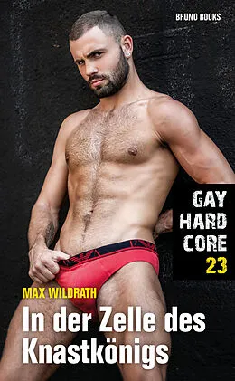 E-Book (epub) Gay Hardcore 23: In der Zelle des Knastkönigs von Max Wildrath