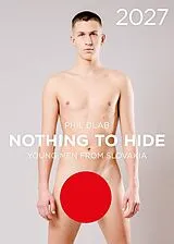 Kalender (Kal) Nothing to Hide. Young Men from Slovakia 2027 von Phil Dlab