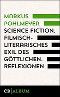 E-Book (epub) Science Fiction - Filmisch-literarisches Exil des Göttlichen. Reflexionen. von Markus Pohlmeyer