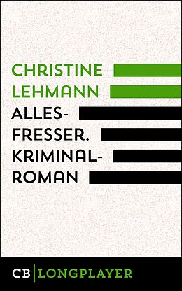 E-Book (epub) Allesfresser. Kriminalroman von Christine Lehmann