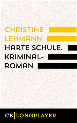 E-Book (epub) Harte Schule. Kriminalroman von Christine Lehmann