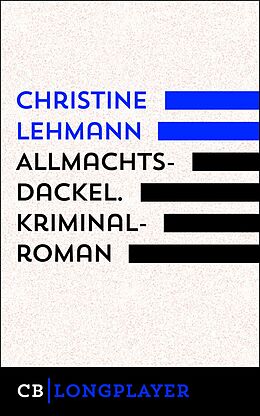 E-Book (epub) Allmachtsdackel. Kriminalroman von Christine Lehmann