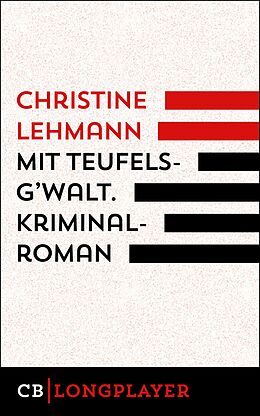 E-Book (epub) Mit Teufelsg'walt. Kriminalroman. von Christine Lehmann
