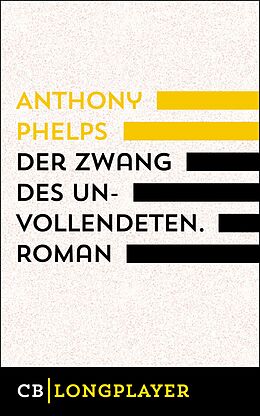 E-Book (epub) Der Zwang des Unvollendeten von Anthony Phelps