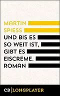 E-Book (epub) Und bis es so weit ist, gibt es Eiscreme von Martin Spieß