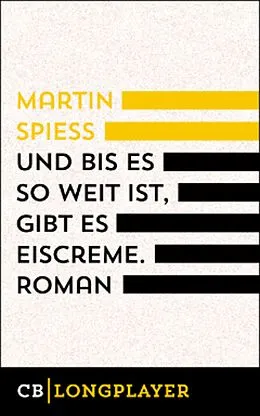 E-Book (epub) Und bis es so weit ist, gibt es Eiscreme von Martin Spieß