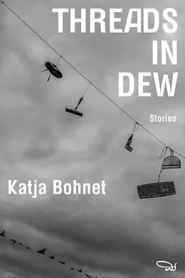 E-Book (epub) Threads In Dew von Katja Bohnet