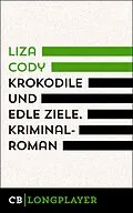 E-Book (epub) Krokodile und edle Ziele von Liza Cody