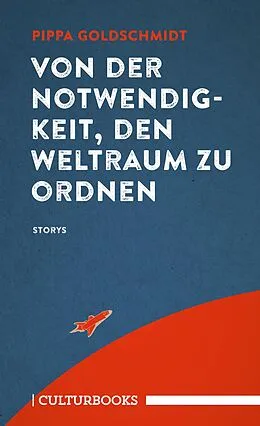 E-Book (epub) Von der Notwendigkeit, den Weltraum zu ordnen von Pippa Goldschmidt