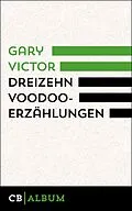 E-Book (epub) Dreizehn Voodoo-Erzählungen von Gary Victor