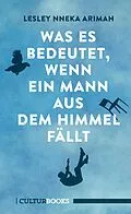 E-Book (epub) Was es bedeutet, wenn ein Mann aus dem Himmel fällt von Lesley Nneka Arimah