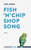 E-Book (epub) Fish 'n' Chip Shop Song. Storys von Carl Nixon