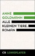 E-Book (epub) Alle kleinen Tiere von Anne Goldmann