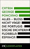 E-Book (epub) Alles - bloß nicht vage! Die portugiesische Dichterin Florbela Espanca von Catrin George Ponciano