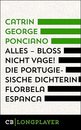 E-Book (epub) Alles - bloß nicht vage! Die portugiesische Dichterin Florbela Espanca von Catrin George Ponciano