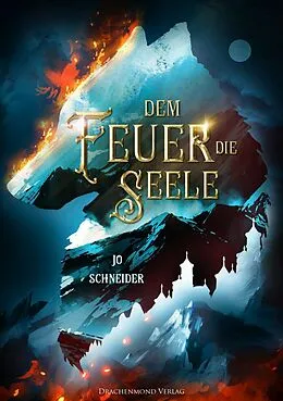 E-Book (epub) Dem Feuer die Seele von Jo Schneider