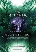E-Book (epub) Das Mädchen, das durch Welten springt von Carolin Herrmann