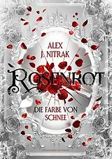 E-Book (epub) Rosenrot - Die Farbe von Schnee von Alex J. Nitrak