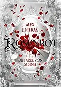 E-Book (epub) Rosenrot - Die Farbe von Schnee von Alex J. Nitrak
