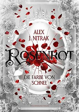 E-Book (epub) Rosenrot - Die Farbe von Schnee von Alex J. Nitrak