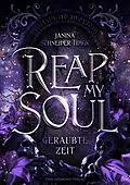 E-Book (epub) Reap my Soul - Geraubte Zeit von Janina Schneider-Tidigk