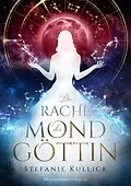 E-Book (epub) Die Rache der Mondgöttin von Stefanie Kullick