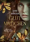 E-Book (epub) Glutmädchen - Feuer der Highlands von June Winter