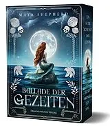 Kartonierter Einband Ballade der Gezeiten von Maya Shepherd
