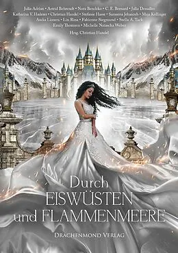 E-Book (epub) Durch Eiswüsten und Flammenmeere von Christian Handel, Astrid Behrendt, C. E. Bernard