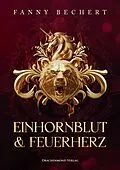 E-Book (epub) Einhornblut und Feuerherz von Fanny Bechert