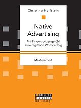 Kartonierter Einband Native Advertising. Mit Fingerspitzengefühl zum digitalen Werbeerfolg von Christina Hollstein