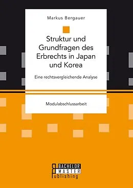 E-Book (pdf) Struktur und Grundfragen des Erbrechts in Japan und Korea von Markus Bergauer
