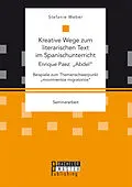 E-Book (pdf) Kreative Wege zum literarischen Text im Spanischunterricht: Enrique Paez: "Abdel" von Stefanie Weber