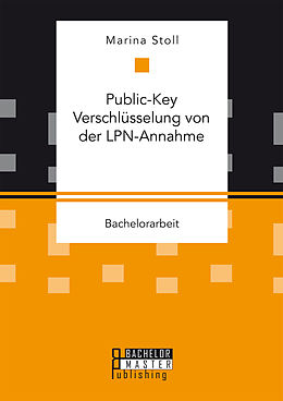 E-Book (pdf) Public-Key Verschlüsselung von der LPN-Annahme von Marina Stoll