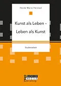 E-Book (pdf) Kunst als Leben - Leben als Kunst von Heide Marie Herstad