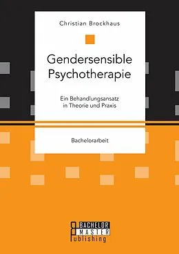 E-Book (pdf) Gendersensible Psychotherapie. Ein Behandlungsansatz in Theorie und Praxis von Christian Brockhaus
