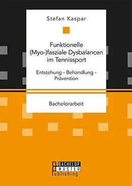 E-Book (pdf) Funktionelle (Myo-)fasziale Dysbalancen im Tennissport von Stefan Kaspar