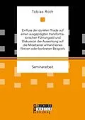 E-Book (pdf) Einfluss der dunklen Triade auf einen ausgeprägten transformatorischen Führungsstil und Diskussion der Auswirkung auf die Mitarbeiter anhand eines fiktiven oder konkreten Beispiels von Tobias Roth