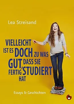 E-Book (epub) Vielleicht ist es doch zu was gut, dass sie fertig studiert hat von Lea Streisand
