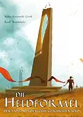 E-Book (epub) Die Heldformel von Mike Krzywik-Groß, Gudrun Schürer, Christian Lange
