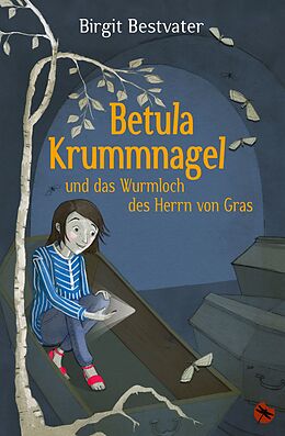 E-Book (epub) Betula Krummnagel und das Wurmloch des Herrn von Gras von Birgit Bestvater