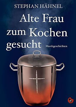 E-Book (epub) Alte Frau zum Kochen gesucht von Hähnel Stephan