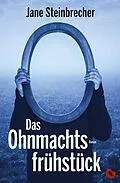E-Book (epub) Das Ohnmachtsfrühstück von Jane Steinbrecher