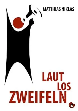E-Book (epub) Laut Los Zweifeln von Matthias Niklas