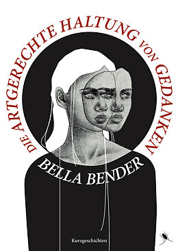 Kartonierter Einband Die artgerechte Haltung von Gedanken von Bella Bender