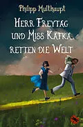 E-Book (epub) Herr Freytag und Miss Kafka retten die Welt von Philipp Multhaupt