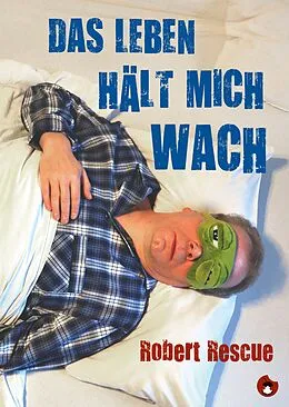 E-Book (epub) Das Leben hält mich wach von Robert Rescue